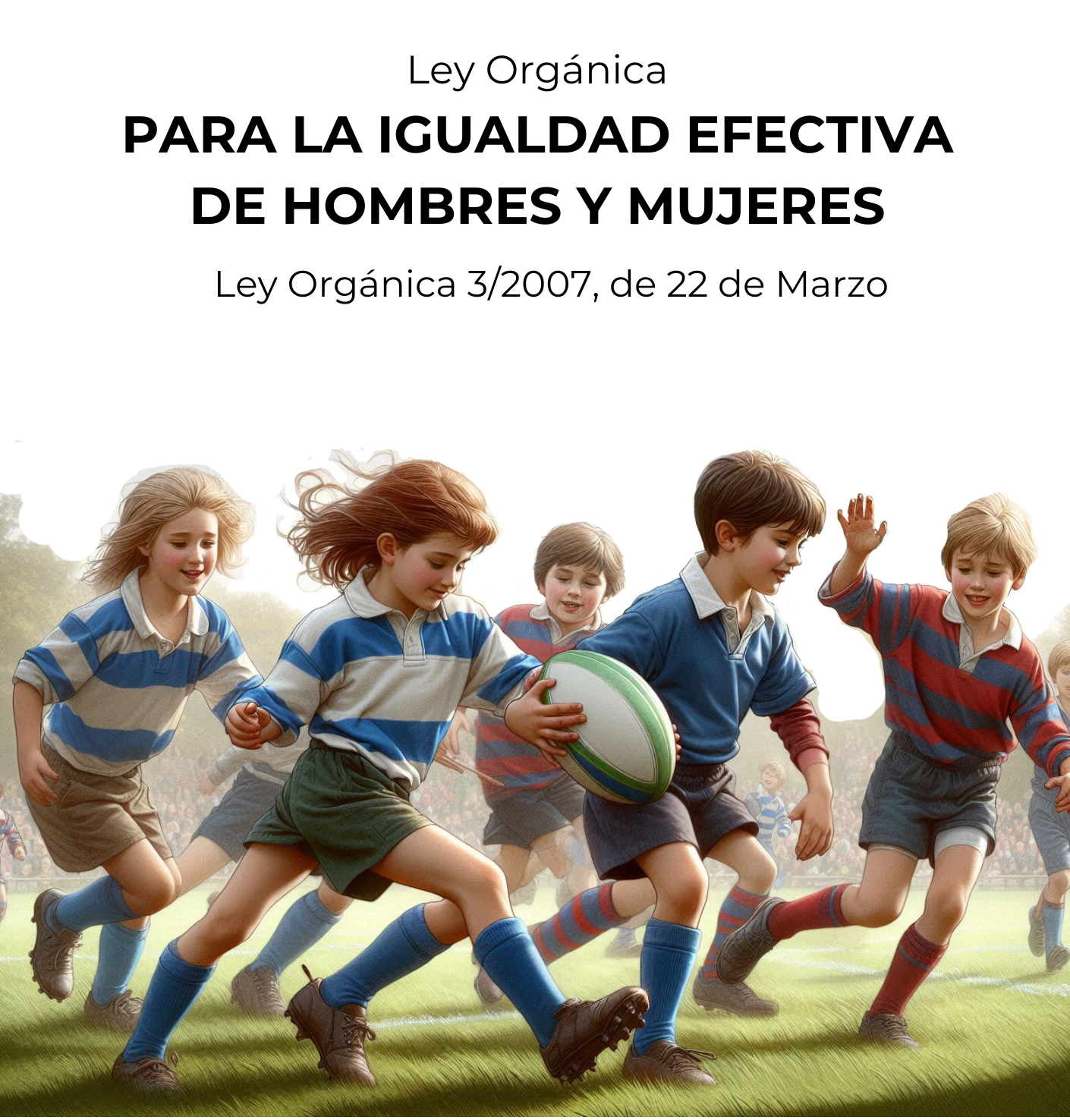 Ley Orgánica 3/2007, para la Igualdad Efectiva de Hombres y Mujeres