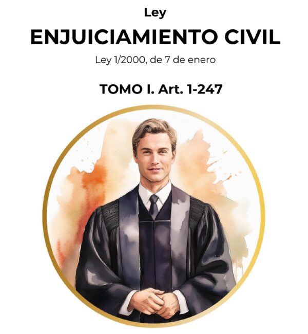 Ley Enjuiciamiento Civil. Tomo I Art. 1 - 247