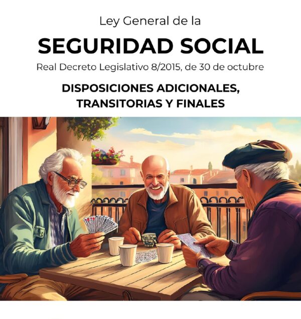 Ley General Seguridad Social. Tomo III. Disposiciones Adicionales, Transitorias y Finales